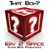That Box? - Way 2 Space - Single